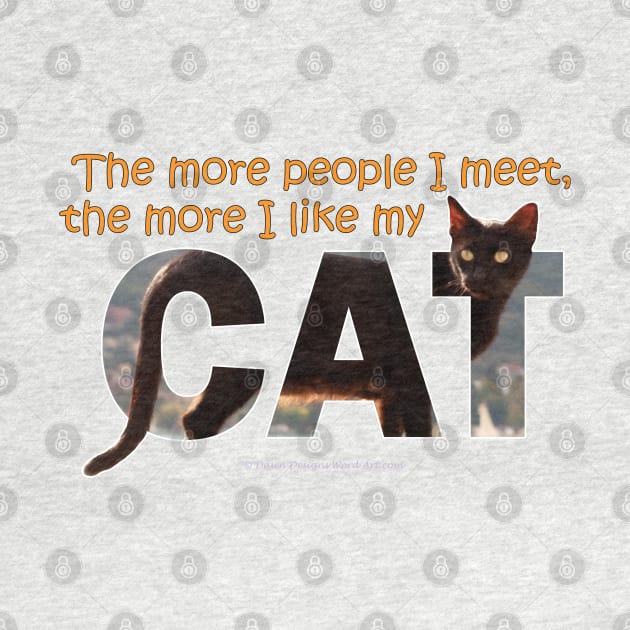 The more people I meet the more I like my cat - black cat oil painting word art by DawnDesignsWordArt
